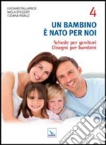 Un bambino è nato per noi. Vol. 4: Schede per genitori. Disegni per bambini libro