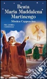 Beata Maria Maddalena Martinengo. Mistica cappuccina libro