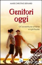 Genitori oggi. Un'avventura umana e spirituale libro