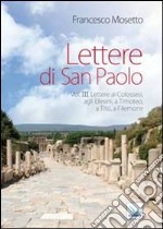 Lettere di San Paolo. Vol. 3: Lettere ai Colossesi, agli Efesini, a Timoteo, a Tito, a Filemone libro