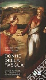 Donne della Pasqua. Il genio femminile nella storia del popolo di Dio