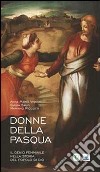 Donne della Pasqua. Il genio femminile nella storia del popolo di Dio libro