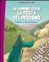 In cammino verso la festa del perdono. Quaderno. Sussidio per la Prima Riconciliazione libro di Diffusion catéchistique. Lyon (cur.)