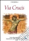 Via Crucis. Sosta di preghiera davanti alla sofferenza di Cristo libro