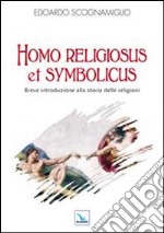 Homo religiosus et symbolicus. Breve introduzione alla storia delle religioni