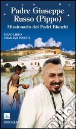 Padre Giuseppe Russo (Pippo). Missionario dei Padri Bianchi