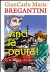 Vinci la paura!. ...in dialogo con san Giuseppe libro di Bregantini Giancarlo Maria