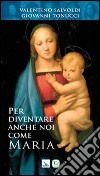 Per diventare anche noi come Maria libro