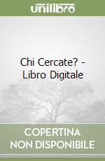 Chi Cercate? - Libro Digitale libro