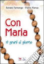 Con Maria. 10 grani al giorno libro