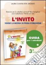 L'invito. Quaderno. Verso la messa di prima comunione. Itinerario per la caetchesi parrocchiale e famigliare. Anno III libro