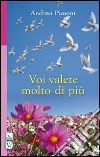 Voi valete molto di più libro