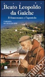 Beato Leopoldo da Gaiche. Il francescano e l'apostolo