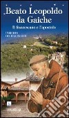 Beato Leopoldo da Gaiche. Il francescano e l'apostolo libro