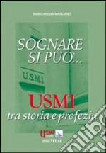 Sognare si può... Usmi tra storia e profezia libro