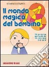 Il mondo magico del bambino. Sussidio base. Un percorso parrocchiale di catechesi 0-6 anni. Con l'albo dei disegni libro