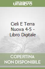 Cieli E Terra Nuova 4-5 - Libro Digitale libro