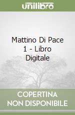 Mattino Di Pace 1 - Libro Digitale libro