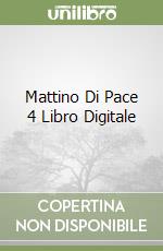 Mattino Di Pace 4 Libro Digitale libro