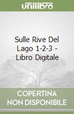 Sulle Rive Del Lago 1-2-3 - Libro Digitale libro