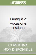 Famiglia e vocazione cristiana libro