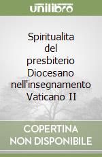 Spiritualita del presbiterio Diocesano nell'insegnamento Vaticano II libro