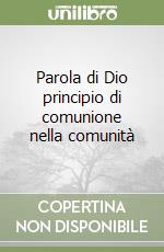 Parola di Dio principio di comunione nella comunità libro