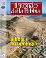 Il mondo della Bibbia (2012). Vol. 2: Bibbia e archeologia. Un dialogo possibile libro