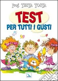 Test per tutti i gusti libro