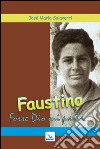 Faustino. Forse Dio mi parla libro