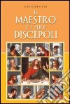 Il maestro e i suoi discepoli libro di Di Luca Giuseppe