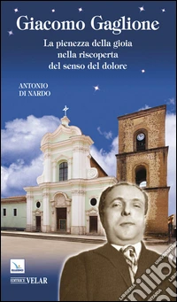 Giacomo Gaglione. La pienezza della gioia nella riscoperta del senso del dolore libro
