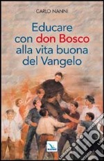 Educare con don Bosco alla vita buona del Vangelo libro