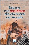 Educare con don Bosco alla vita buona del Vangelo libro