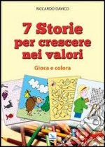 7 storie per crescere nei valori. Gioca e colora libro