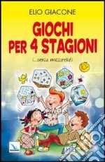 Giochi per 4 stagioni. (... senza mozzarella!) libro