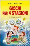 Giochi per 4 stagioni. (... senza mozzarella!) libro