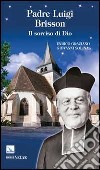 Padre Luigi Brisson. Il sorriso di Dio libro di Graziano Enrico Solinas Giovanni