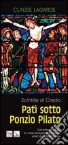 Patì sotto Ponzio Pilato. Scintille di credo. Una porta per la fede: la vetrata tipologica della passione nella cattedrale di Chartres libro