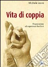 Vita di coppia. Preparazione ed esperienze familiari libro