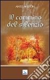 Il cammino del silenzio libro