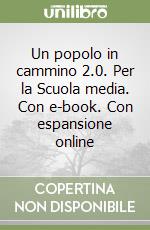 Un popolo in cammino 2.0. Per la Scuola media. Con e-book. Con espansione online libro