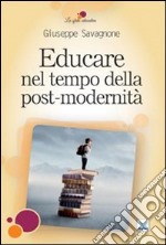 Educare nel tempo della post-modernità libro