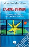 L'amore infinito. L'avventura possibile a tutti dell'incontro con l'amore vero libro di Claret de la Touche Luisa M.