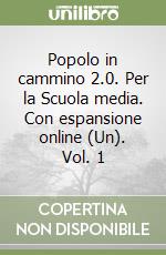 Popolo in cammino 2.0. Per la Scuola media. Con espansione online (Un). Vol. 1 libro