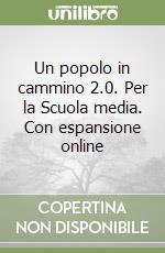 Un popolo in cammino 2.0. Per la Scuola media. Con espansione online libro