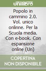 Popolo in cammino 2.0. Vol. unico onlinne. Per la Scuola media. Con e-book. Con espansione online (Un) libro