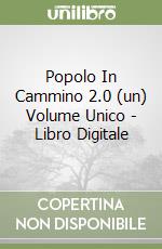 Popolo In Cammino 2.0 (un) Volume Unico - Libro Digitale libro