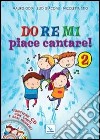 Do Re Mi piace cantare! Ediz. illustrata. Con CD Audio. Vol. 2 libro