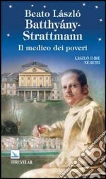 Beato László Batthiány-Strattmann. Il medico dei poveri